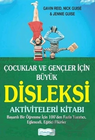 Çocuklar ve Gençler İçin Büyük Disleksi Aktiviteleri Kitabı – Gavin Reid, Jennie Guise, Nick Guise – Platform Yayınları kitap kapağı