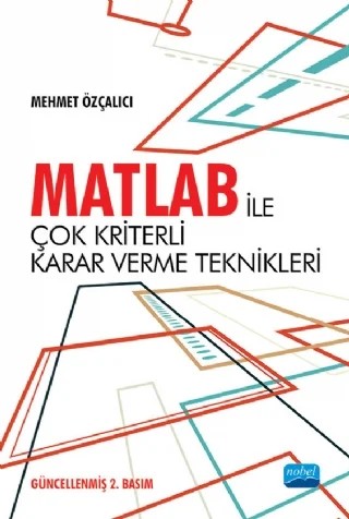 MATLAB ile Çok Kriterli Karar Verme Teknikleri – Mehmet Özçalıcı – Nobel Akademik Yayıncılık kitap kapağı