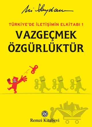 Türkiye'de İletişimin Elkitabı 1: Vazgeçmek Özgürlüktür – Ali Saydam – Remzi Kitabevi kitap kapağı