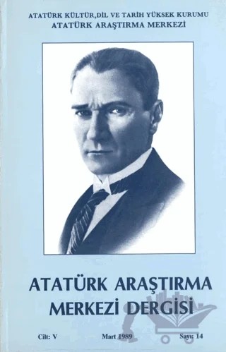 Atatürk Araştırma Merkezi Dergisi Cilt: 5 Mart: 1989 Sayı: 14 – Atatürk Araştırma Merkezi kitap kapağı