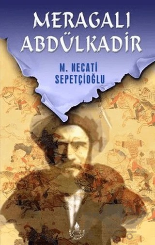 Meragalı Abdülkadir - Bütün Eserleri:45 – Mustafa Necati Sepetçioğlu – İrfan Yayıncılık kitap kapağı