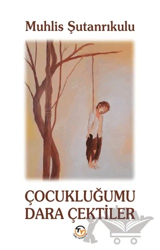 Çocukluğumu Dara Çektiler – Muhlis Şutanrıkulu – Tunç Yayıncılık kitap kapağı