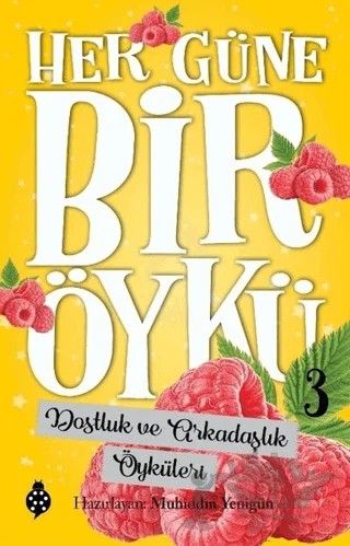 Dostluk ve Arkadaşlık Öyküleri - Her Güne Bir Öykü 3 – Muhiddin Yenigün – Uğurböceği Yayınları kitap kapağı