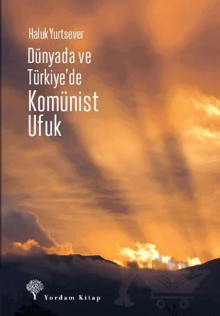 Dünyada ve Türkiye'de Komünist Ufuk – Haluk Yurtsever – Yordam Kitap kitap kapağı