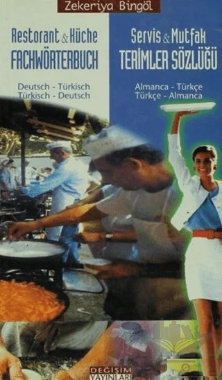 Servis ve Mutfak Terimleri Sözlüğü -Almanca Türkçe/ Türkçe Almanca – Zekeriya Bingöl – Değişim Yayınları kitap kapağı