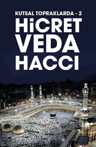 Hicret Veda Haccı - Kutsal Topraklarda 2 – Bahattin Akyön – Kadim Yayınları kitap kapağı