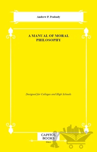 A Manual of Moral Philosophy – Andrew P. Peabody – Capitol Books kitap kapağı