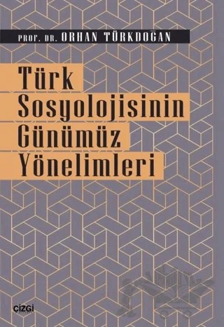 Türk Sosyolojisinin Günümüz Yönelimleri – Orhan Türkdoğan – Çizgi Kitabevi Yayınları kitap kapağı