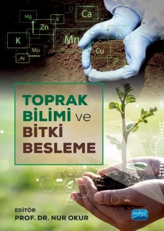 Toprak Bilimi ve Bitki Besleme – Bülent Okur, Bülent Yağmur, Gökçen Yönter, Hüseyin Hüsnü Kayıkçıoğlu, Mustafa Tolga Esetlili, Ömer Lütfü Elmacı – Nobel Akademik Yayıncılık kitap kapağı