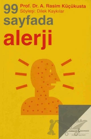 99 Sayfada Alerji – A.Rasim Küçükusta, Dilek Kaykılar – İş Bankası Kültür Yayınları kitap kapağı