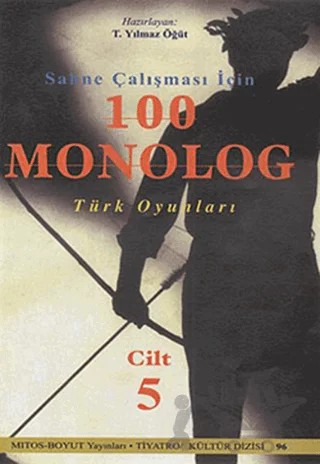 Sahne Çalışması İçin 100 Monolog Türk Oyunları Cilt 5 – T. Yılmaz Öğüt – Mitos Boyut Yayınları kitap kapağı