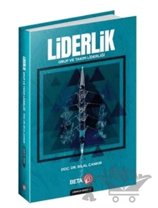 Liderlik: Grup ve Takım Liderliği – Bilal Çankır – Beta Yayınevi kitap kapağı