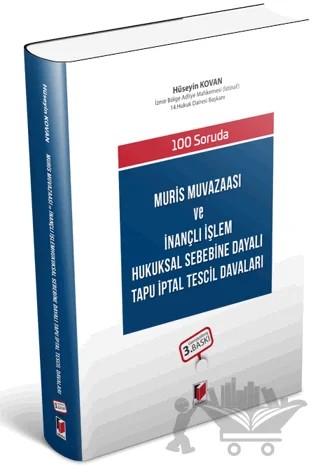 Muris Muvazaası ve İnançlı İşlem Hukuksal Sebebine Dayalı Tapu İptal Tescil Davaları – Hüseyin Kovan – Adalet Yayınevi kitap kapağı