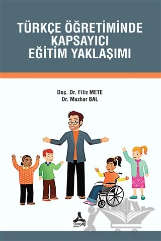 Türkçe Öğretiminde Kapsayıcı Eğitim Yaklaşımı – Filiz Mete, Mazhar Bal – Sonçağ Yayınları kitap kapağı