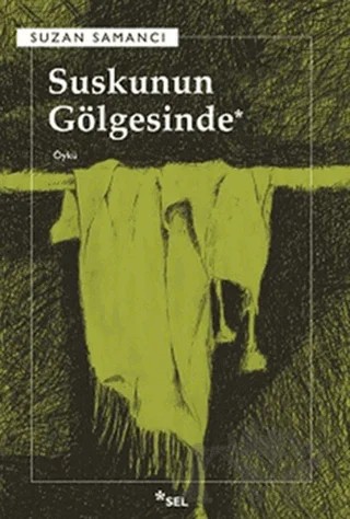 Suskunun Gölgesinde – Suzan Samancı – Sel Yayıncılık kitap kapağı
