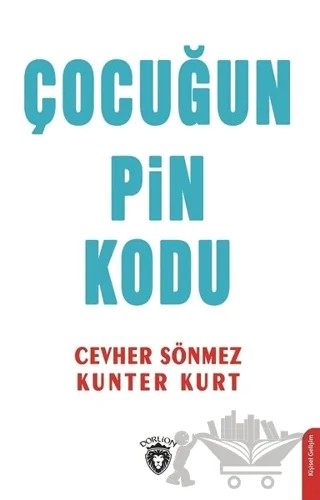 Çocuğun Pin Kodu – Cevher Sönmez, Kunter Kurt – Dorlion Yayınları kitap kapağı