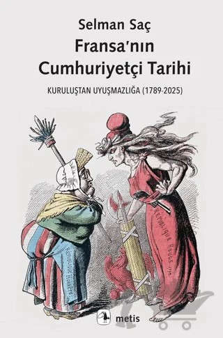 Fransa’nın Cumhuriyetçi Tarihi – Selman Saç – Metis Yayınları kitap kapağı