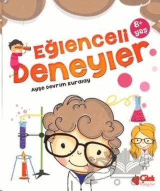 Eğlenceli Deneyler – Ayşe Devrim Kuralay – Çilek Kitaplar kitap kapağı