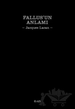 Fallus’un Anlamı – Jacques Lacan – Altıkırkbeş Yayınları kitap kapağı