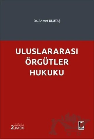 Uluslararası Örgütler Hukuku – Ahmet Ulutaş – Adalet Yayınevi kitap kapağı