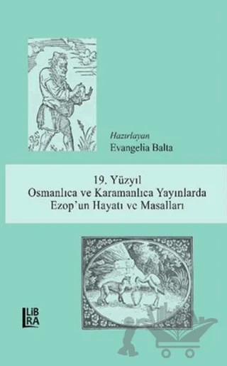 19. Yüzyıl Osmanlıca ve Karamanlıca Yayınlarda Ezop’un Hayatı ve Masalları – Evangelia Balta – Libra Yayınları kitap kapağı