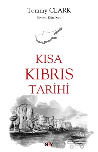 Kısa Kıbrıs Tarihi – Tommy Clark – Say Yayınları kitap kapağı