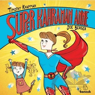 Süper Kahraman Anne – Timothy Knapman – Boncuk Yayınları kitap kapağı
