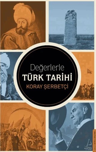 Değerlerle Türk Tarihi – Koray Şerbetçi – Destek Yayınları kitap kapağı