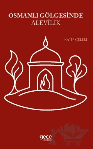 Osmanlı Gölgesinde Alevilik – Katip Çelebi – Gece Kitaplığı kitap kapağı