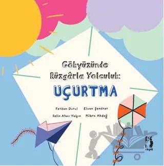 Gökyüzünde Rüzgârla Yolculuk: Uçurtma – Ferzan Durul, Elvan Şenörer, Selin Atacı Yalçın, Kübra Akdağ – Virgül Çocuk kitap kapağı