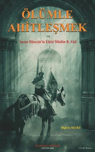 Ölümle Ahitleşmek – Habib Mert – İmam Rıza Dergahı Yayınları kitap kapağı