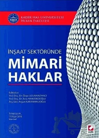 İnşaat Sektöründe Mimari Haklar – Özge Uzun Kazmacı, Argun Karamanlıoğlu, Esra Hamamcıoğlu – Seçkin Yayıncılık kitap kapağı