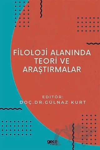Filoloji Alanında Teori ve Araştırmalar – Gülnaz Kurt – Gece Kitaplığı kitap kapağı