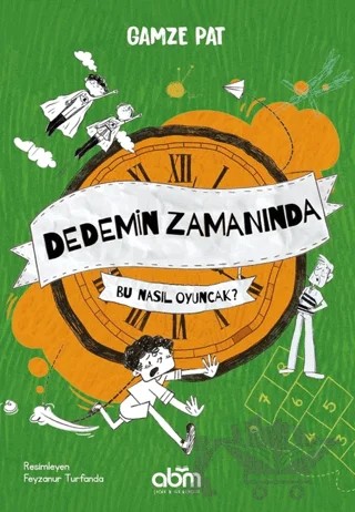 Dedemin Zamanında- Bu Nasıl Oyuncak? – Gamze Pat – Abm Yayınevi kitap kapağı