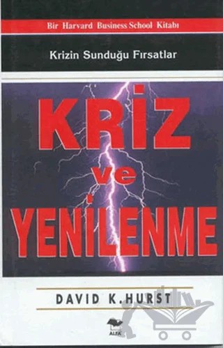 Kriz ve Yenilenme Krizin Sunduğu Fırsatlar – David K. Hurst – Alfa Yayınları kitap kapağı