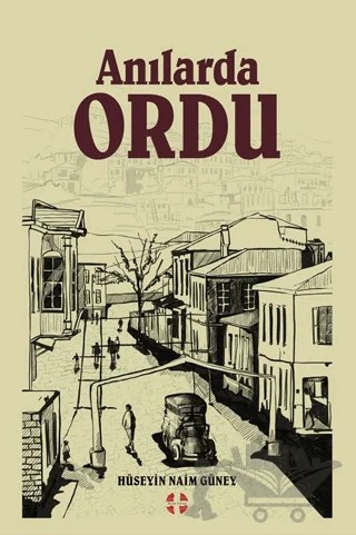Anılarda Ordu – Hüseyin Naim Güney – Bilim İnsanı Yayınları kitap kapağı