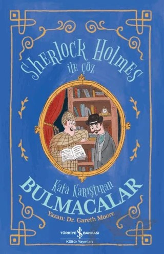 Sherlock Holmes İle Çöz - Kafa Karıştıran Bulmacalar – Gareth Moore – İş Bankası Kültür Yayınları kitap kapağı
