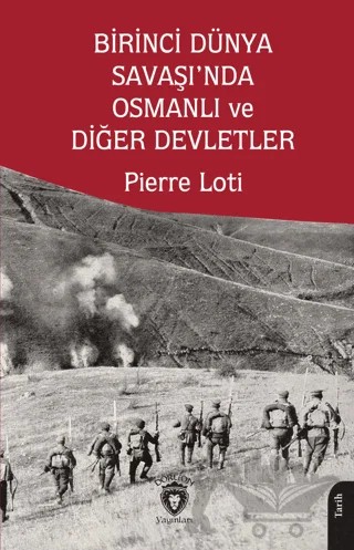 Birinci Dünya Savaşı’nda Osmanlı ve Diğer Devletler – Pierre Loti – Dorlion Yayınları kitap kapağı