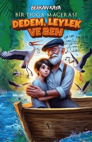 Dedem, Leylek ve Ben (Resimli 7+Yaş) Bir Doğa Macerası – Berkan Kaya – Öğretmen Yazarlar kitap kapağı