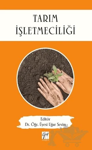 Tarım İşletmeciliği – Alper Karavardar, Aytaç Erdem, Bilal Akkaynak, Gülşah Karavardar, İdris Karslıoğlu, Murat Özdemir, Murat Serçemeli, Mustafa Özkan, Onur Şeyranlıoğlu, Tülin Nal Karademir, Ufuk Pala, Uğur Sevim, Yusuf Aker – Gazi Kitabevi kitap kapağı