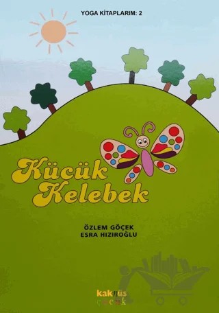 Yoga Kitaplarım 2 - Küçük Kelebek – Esra Hızıroğlu, Özlem Göçek – Kaknüs Yayınları kitap kapağı