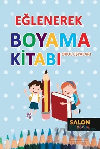 Okul Eşyaları - Eğlenerek Boyama Kitabı – Kolektif – Salon Yayınları - Çocuk kitap kapağı