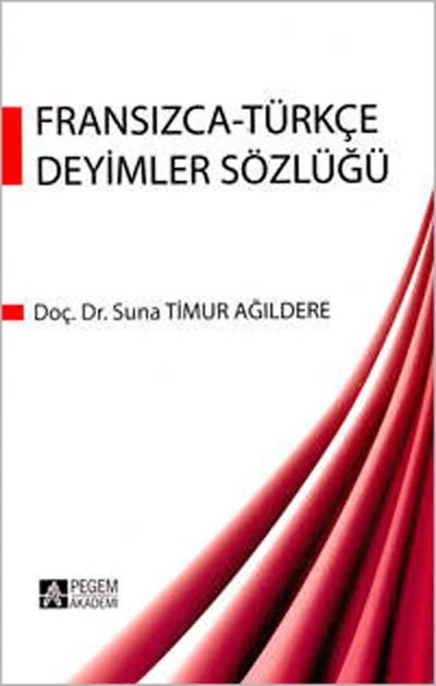 Fransızca Türkçe Deyimler Sözlüğü – Suna Timur Ağıldere – Pegem Akademi Yayıncılık kitap kapağı