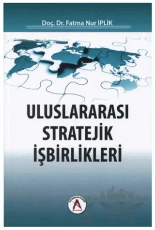 Uluslararası Stratejik İşbirlikleri – Fatma Nur İplık – Akademisyen Kitabevi kitap kapağı