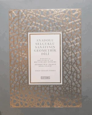 Anadolu Selçuklu Sanatının Geometrik Dili Cilt 2 – Serap Ekizler Sönmez – Ketebe Yayınları kitap kapağı