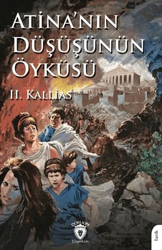 Atina’nın Düşüşünün Öyküsü – II. Kallias – Dorlion Yayınları kitap kapağı