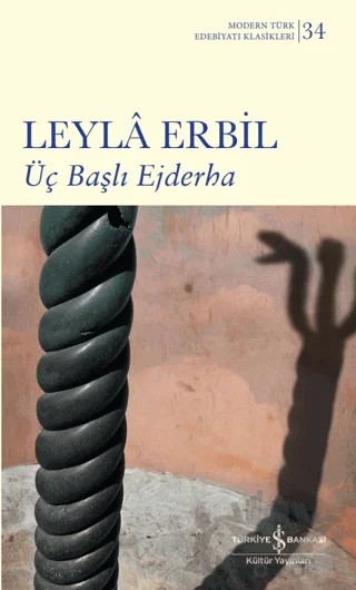 Üç Başlı Ejderha – Leyla Erbil – İş Bankası Kültür Yayınları kitap kapağı