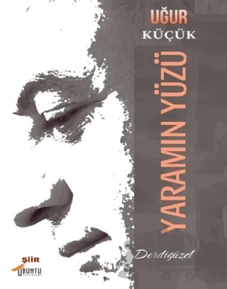 Yaramın Yüzü – Uğur Küçük – Ubuntu Yayınları kitap kapağı