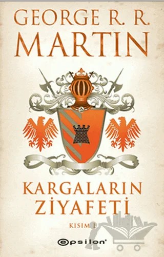Kargaların Ziyafeti 1 – George R. R. Martin – Epsilon Yayınevi kitap kapağı