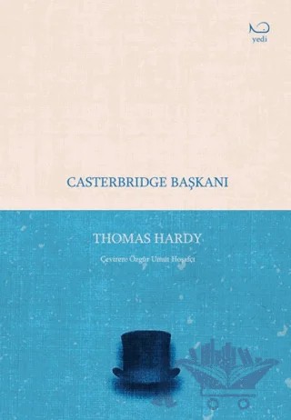 Casterbridge Başkanı – Thomas Hardy – Yedi Yayınları kitap kapağı